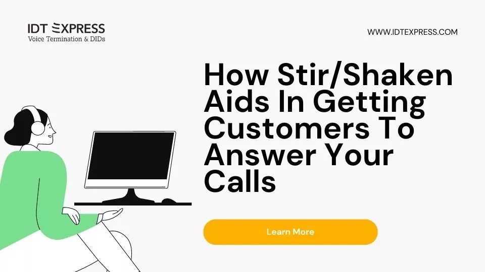 How Stir/Shaken Aids In Getting Customers To Answer Your Calls IDT