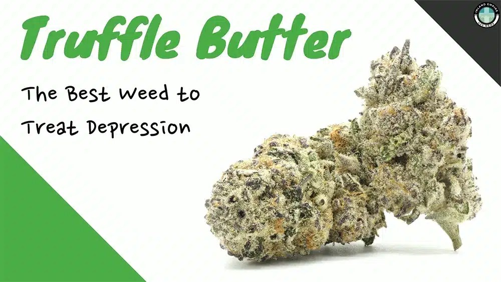 Truffle Butter Weed The Best for Beating Depression IE 420 Meds