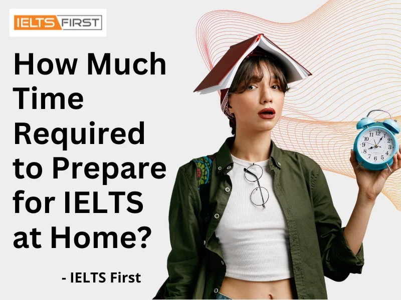 How Much Time Required to Prepare for IELTS at Home?