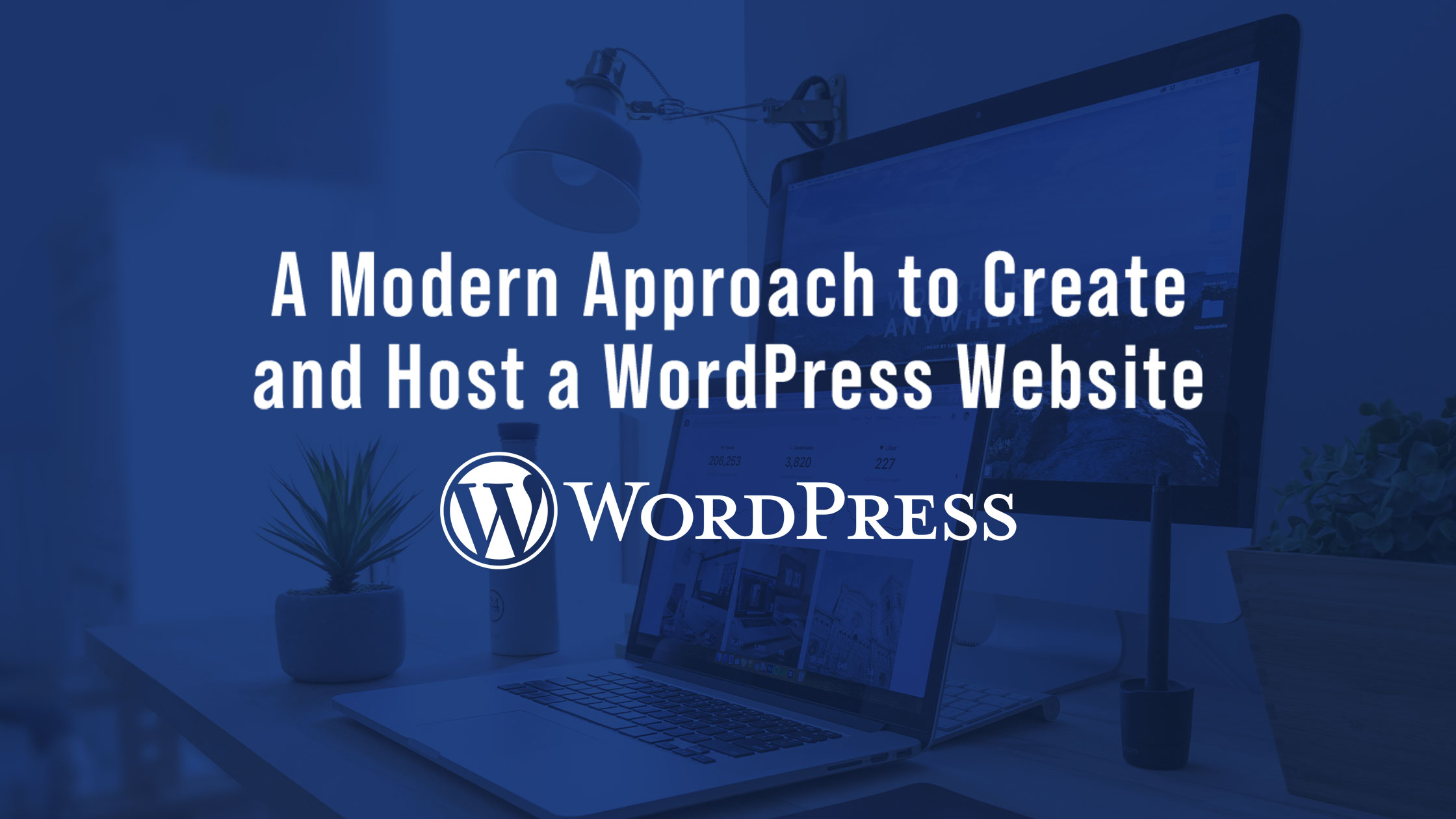 A Modern Approach to Create and Host a WordPress site