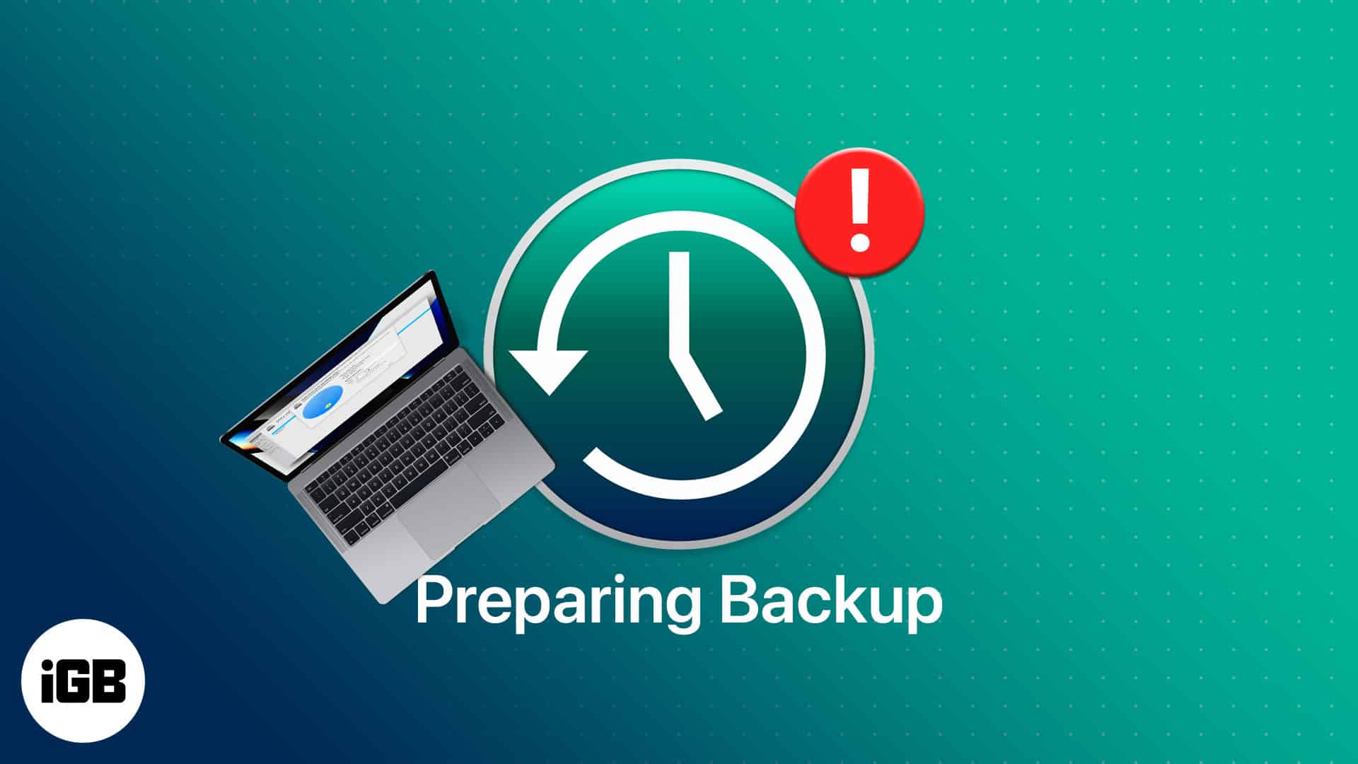 How to fix Time Machine stuck on preparing backup iGeeksBlog