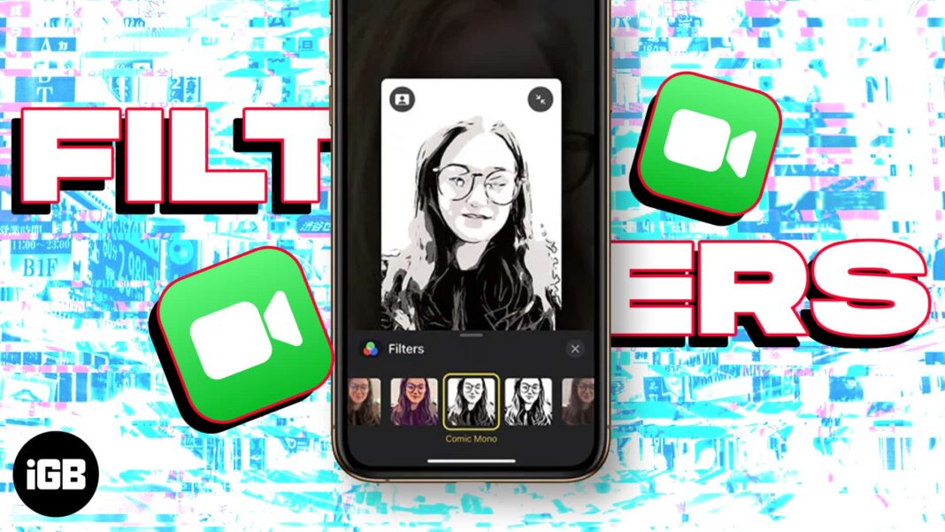 How to use FaceTime filters on iPhone and iPad iGeeksBlog