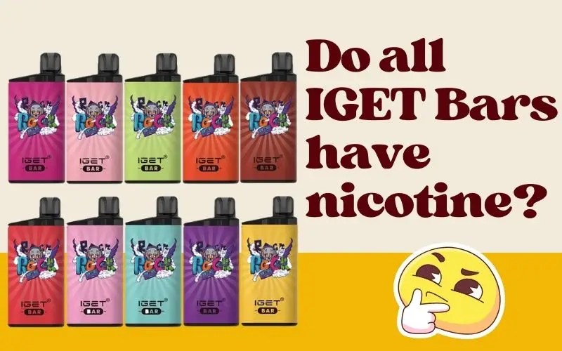 How To Tell If IGET Bar Has Nicotine? 4 Hints To Crack The Truth