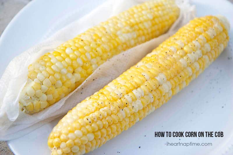 How to cook corn on the cob tips I Heart Nap Time