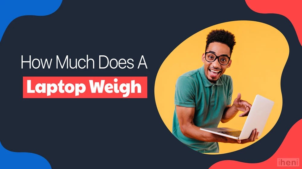How Much Does a Laptop Weigh? A Comprehensive Guide