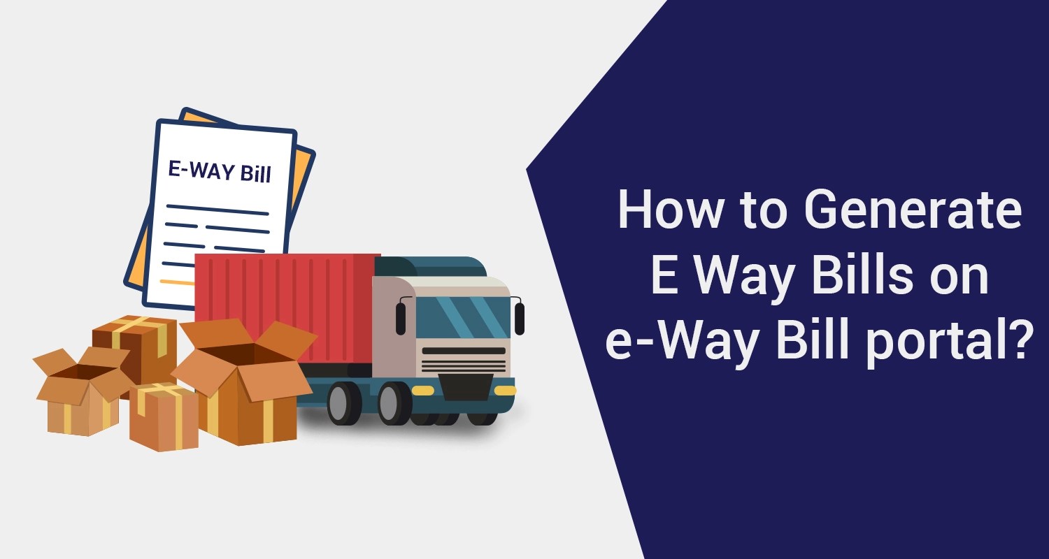 How to Generate eWay Bills on eWay Bill Portal? IIFL Finance