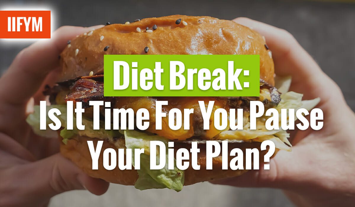 Diet Break Is It Time For You Pause Your Diet Plan? Macro Diet Plan