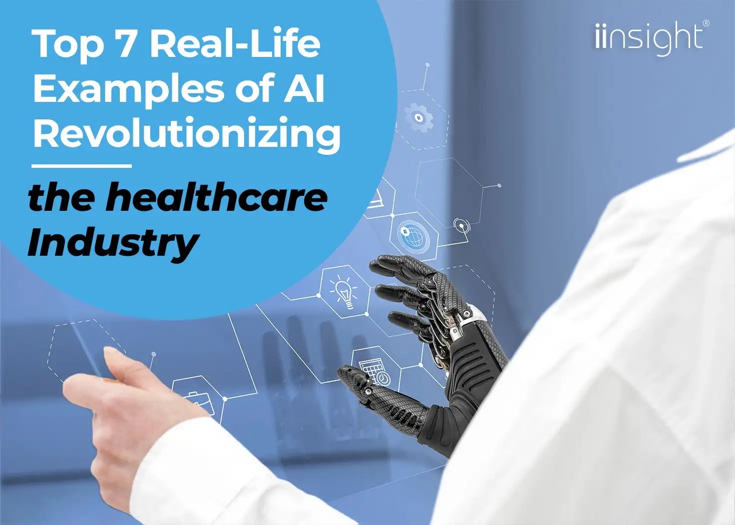 Top 7 RealLife Examples of AI Revolutionizing the Healthcare Industry