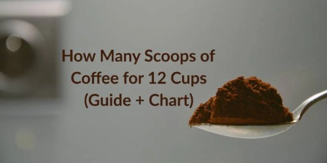 How many Scoops of Coffee for 12 Cups? Expert Guide + Chart!