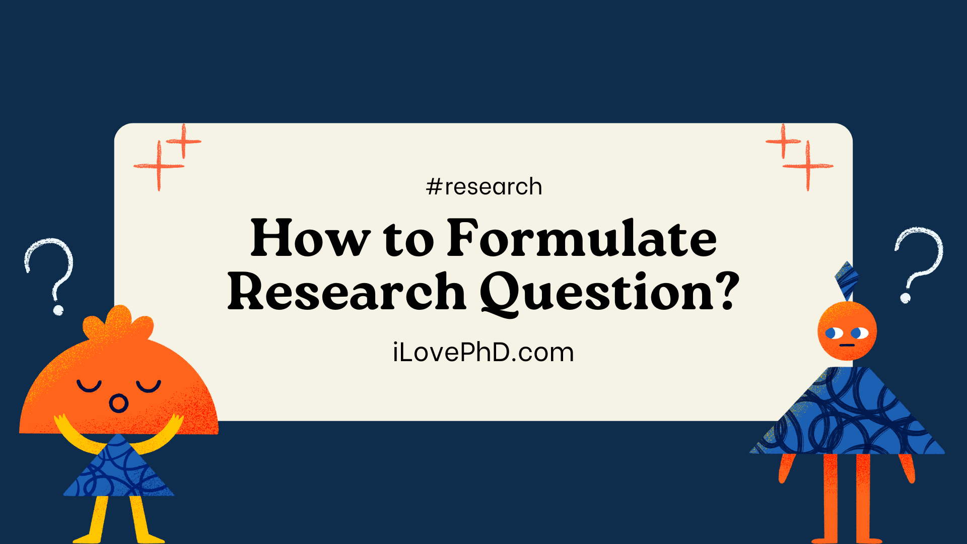 How to Develop a Research Question? iLovePhD