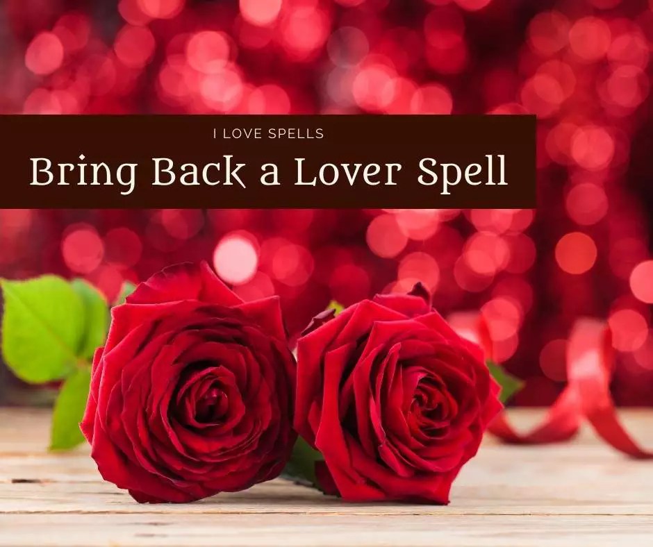 Spells to Return a Lost Lover and to Bring back an Ex I Love Spells