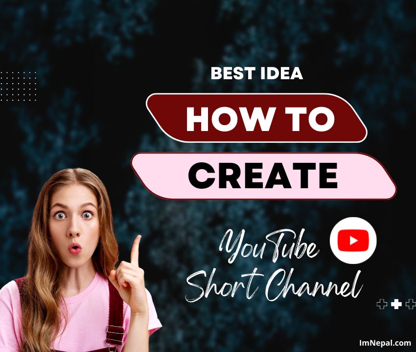 How To Create A Youtube Short Channel? Here Is The Best Idea