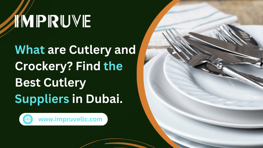 How to Find the Best Cutlery and Crockery Suppliers in Dubai