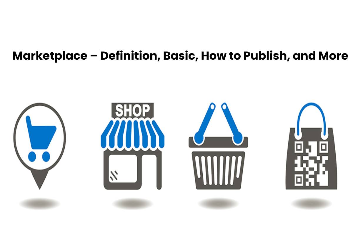 Marketplace Definition, Basic, How to Publish, and More