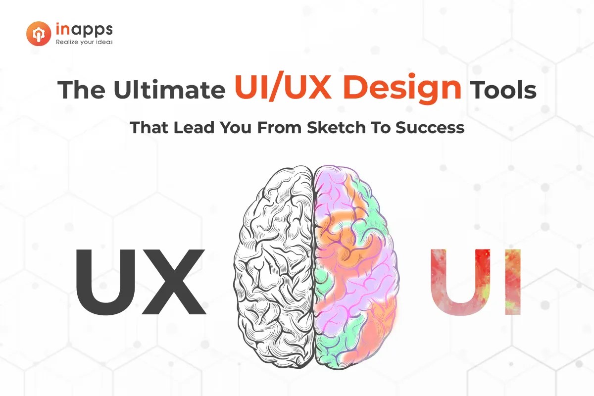 The Ultimate UI/UX Design Tools That Lead You From Sketch to Success