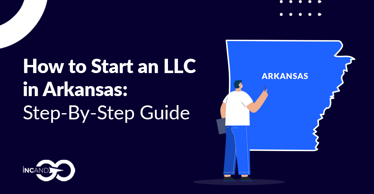 How to Start an LLC in Arkansas StepbyStep Guide 2023