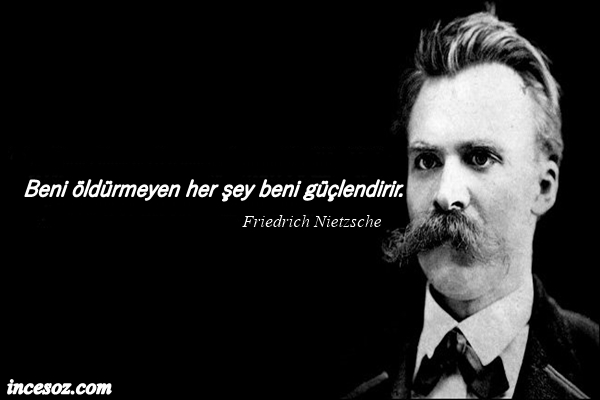 Friedrich Nietzsche Sözleri Güzel Sözler, İnce Sözler, Anlamlı Sözler