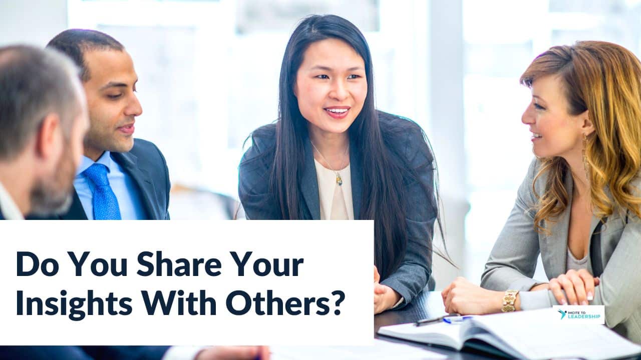 Do You Share Your Insights With Others? Incite to Leadership
