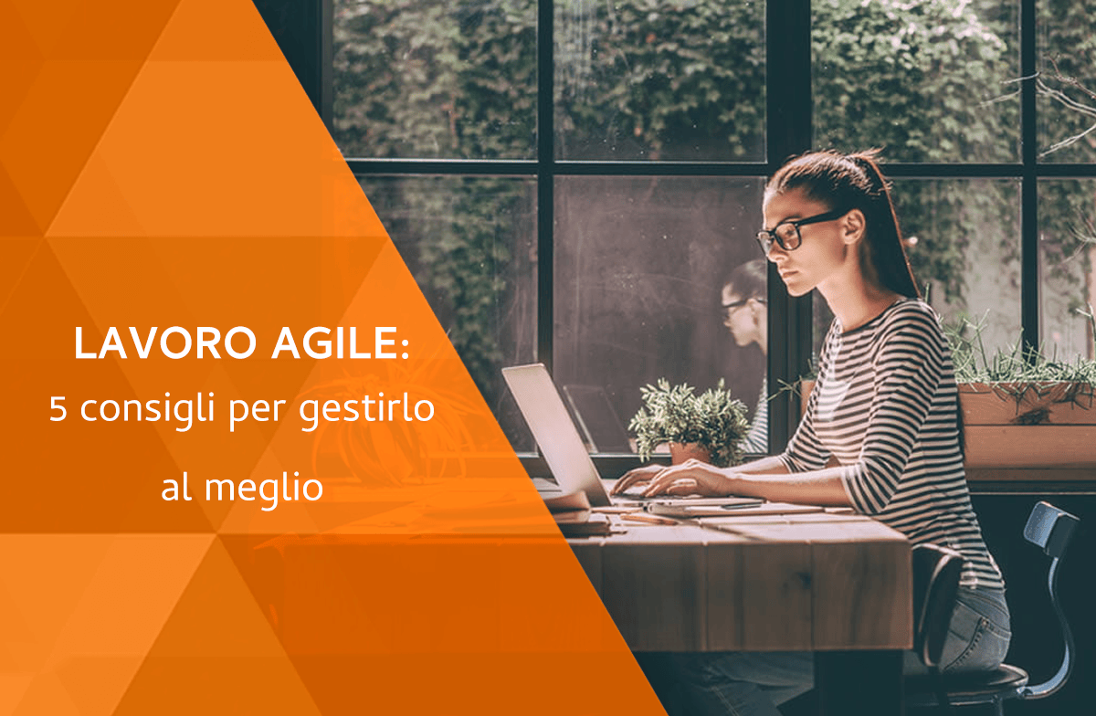 Lavoro Agile 5 consigli per gestirlo mercoledì 17 luglio 2019