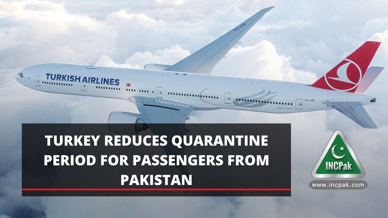 Turkey Reduces Quarantine Period For Passengers From Pakistan and Afghanistan INCPak