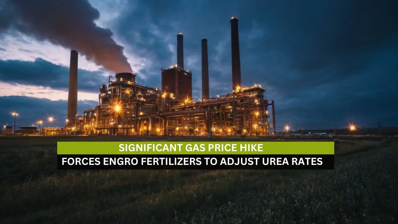 Significant Gas Price Hike Forces Engro Fertilizers To Adjust Urea Rates