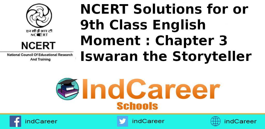 Ncert Solutions For For Or 9th Class English Moment Chapter 3 Iswaran The Storyteller Indcareer Schools