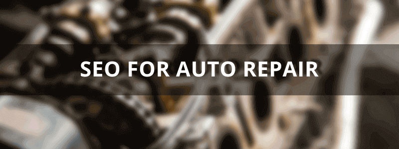 SEO For Auto Repair Shops | Auto Repair SEO Company