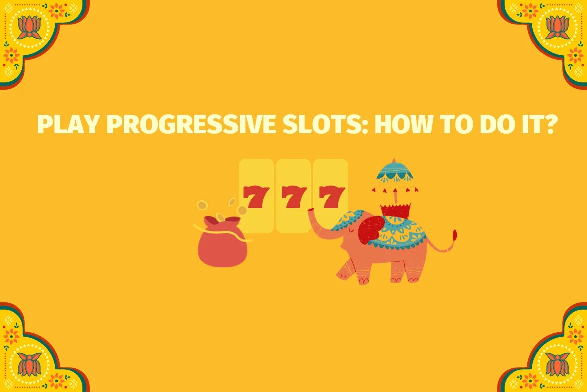 Play Progressive Slots How To Do It Let Us Explain More!