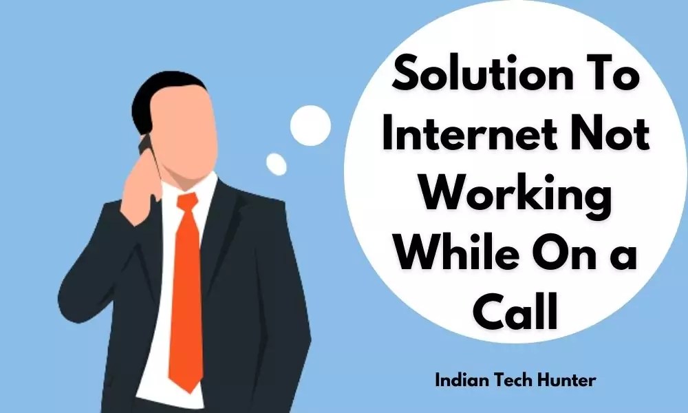 Solution To Not Working While On A Call Indian Tech Hunter