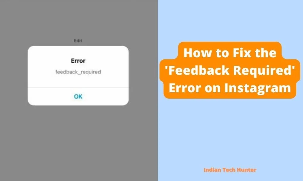 How To Fix The 'Feedback Required' Error On Instagram Indian Tech Hunter