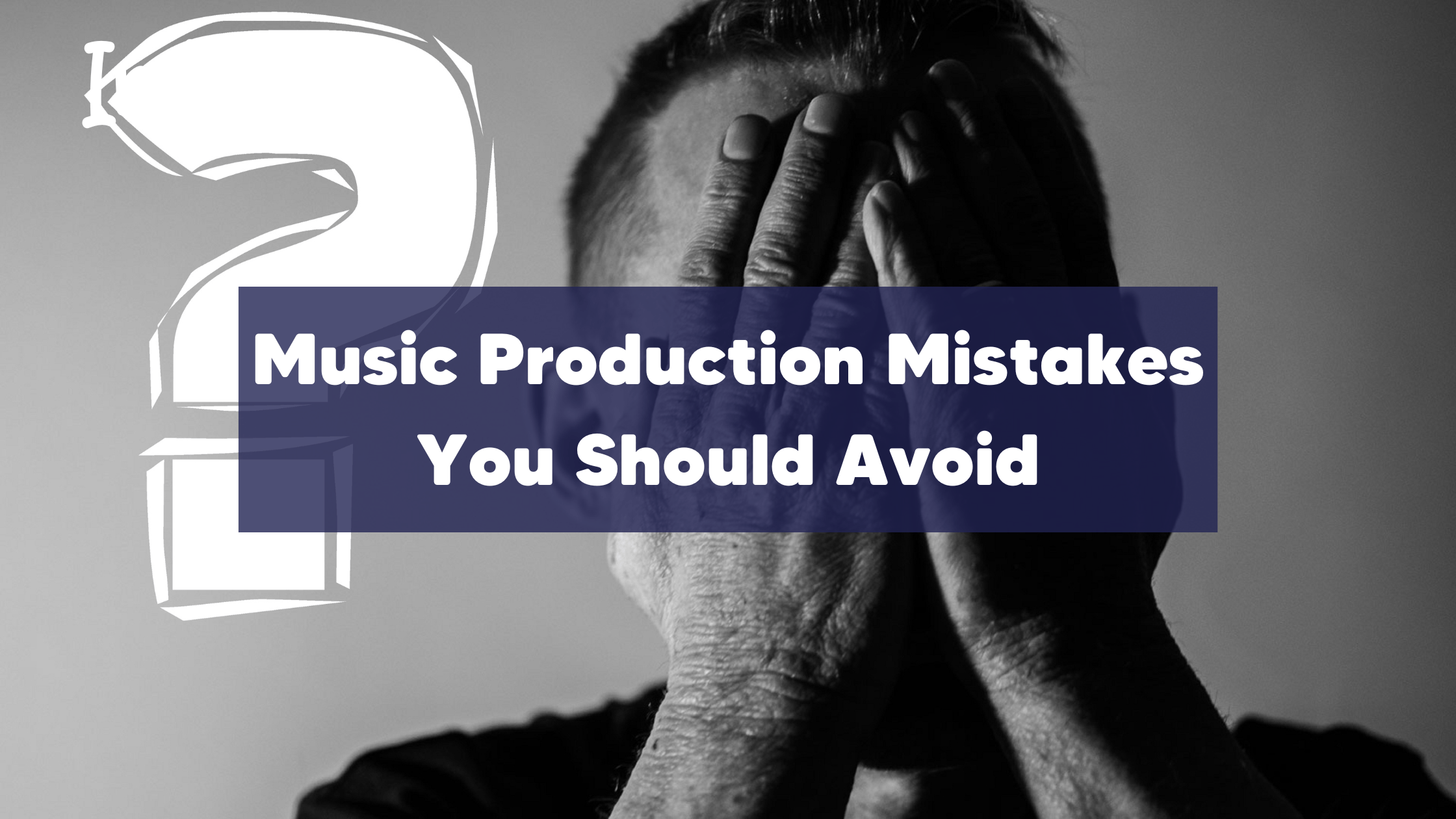 8 Common Music Production Mistakes (And How to Avoid Them) IndiLoop