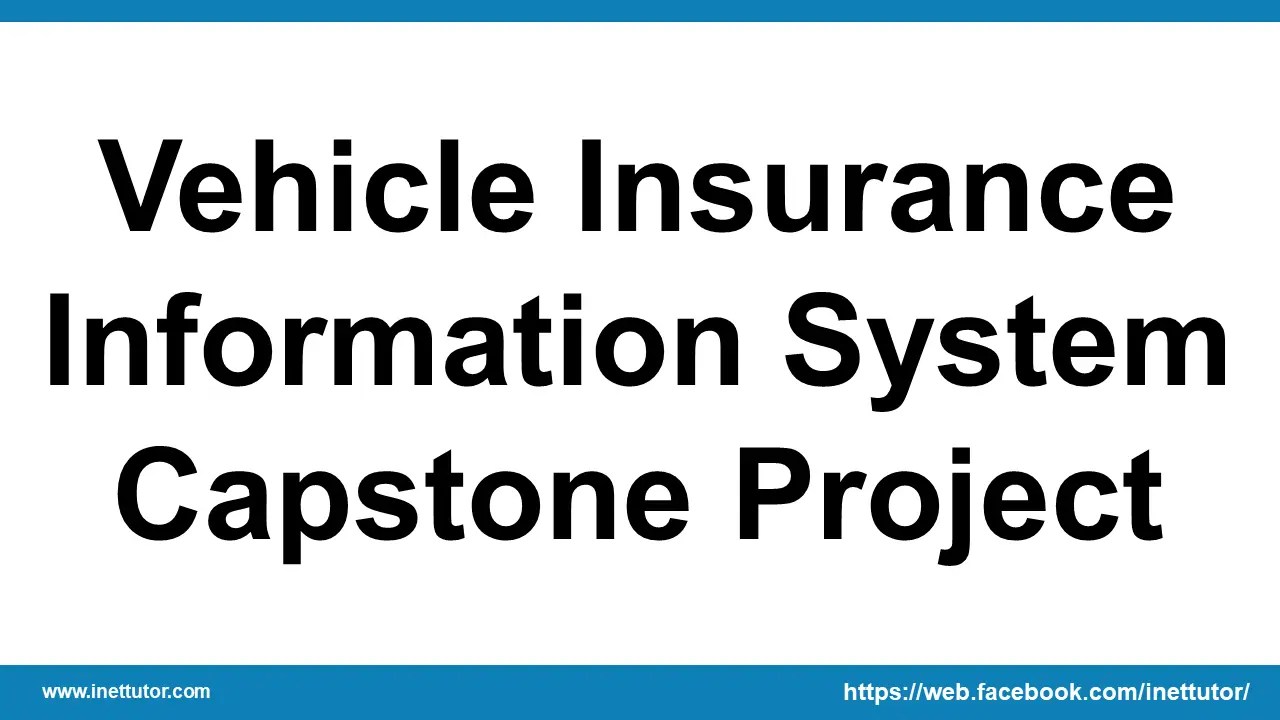 Vehicle Insurance Information System Capstone Project Free Capstone 2024