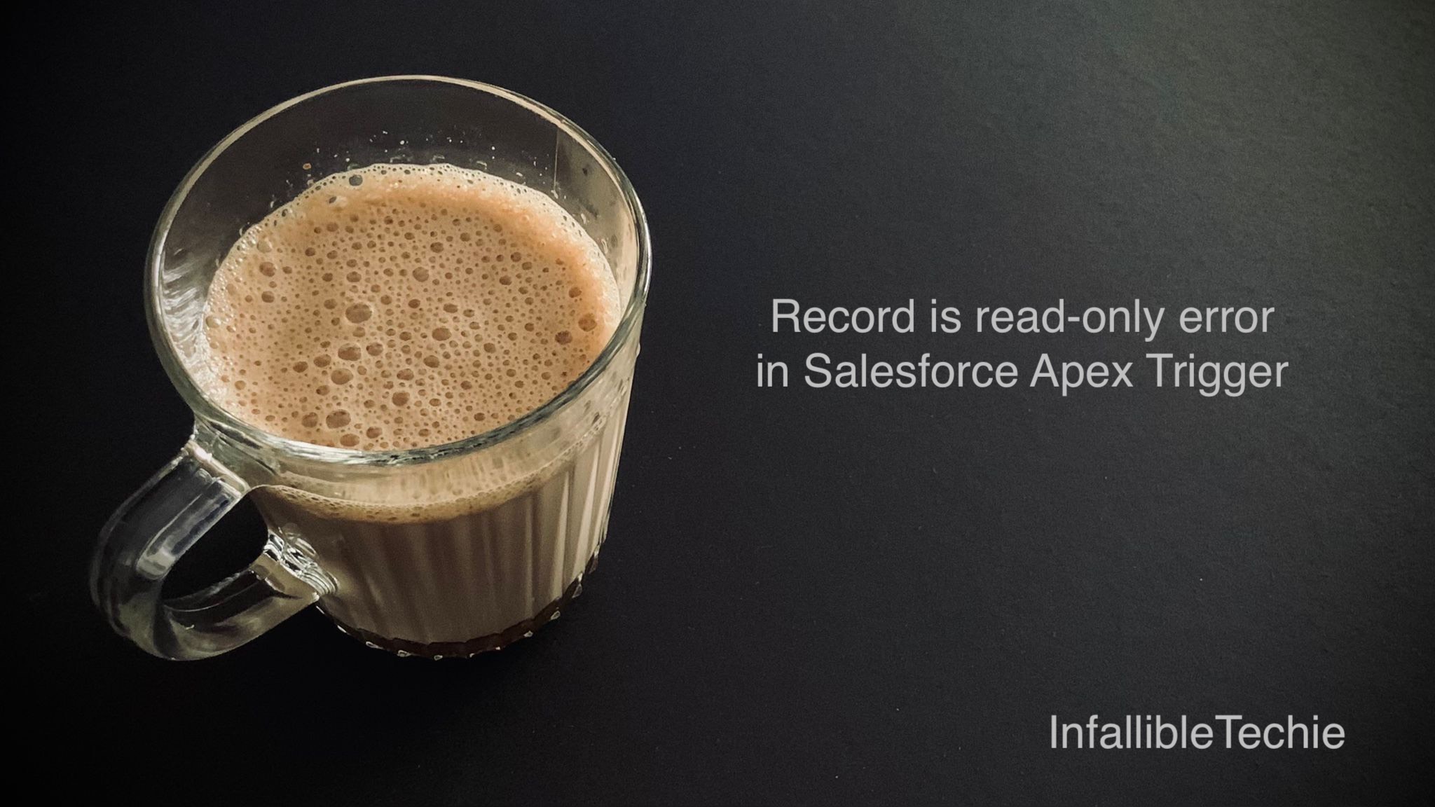 Record is readonly error in Salesforce Apex Trigger InfallibleTechie