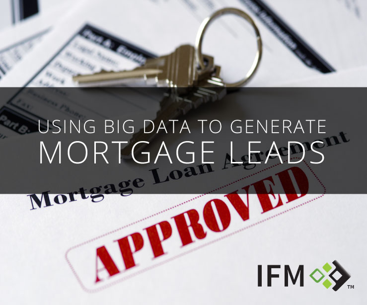 Using Big Data to Generate Mortgage Leads IFM