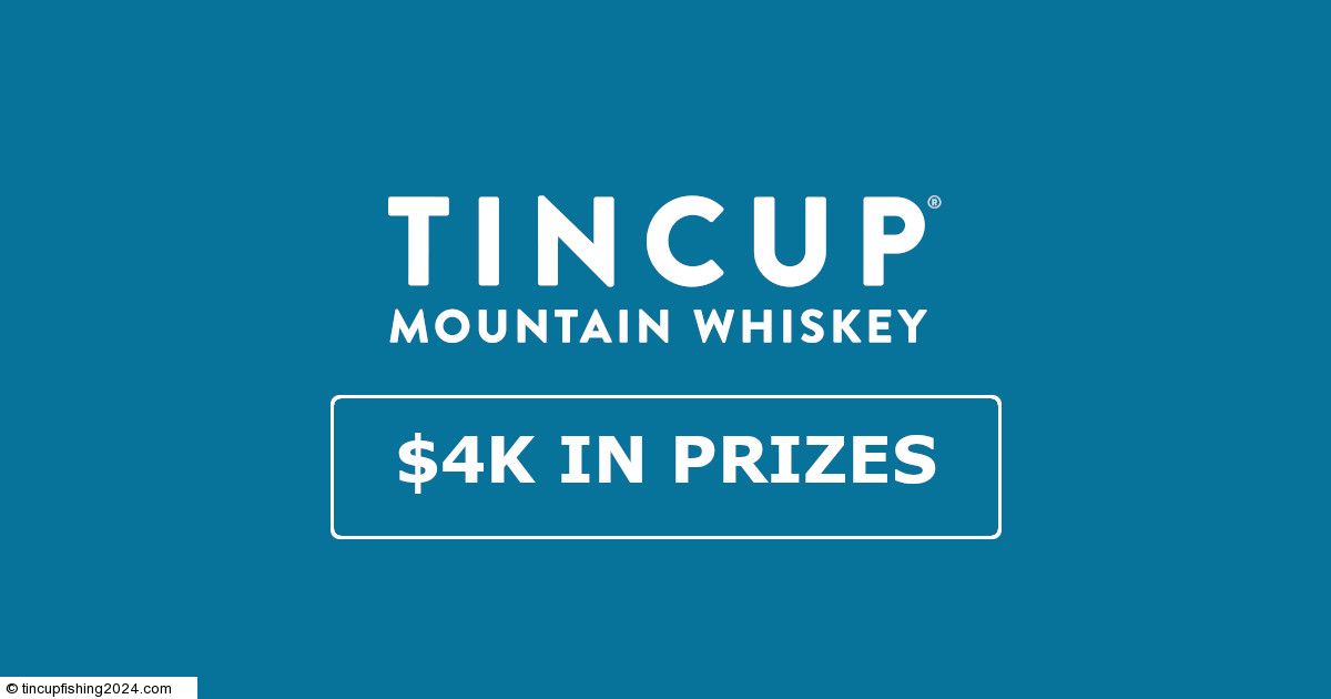 TINCUP® Whiskey » Fishing Sweepstakes