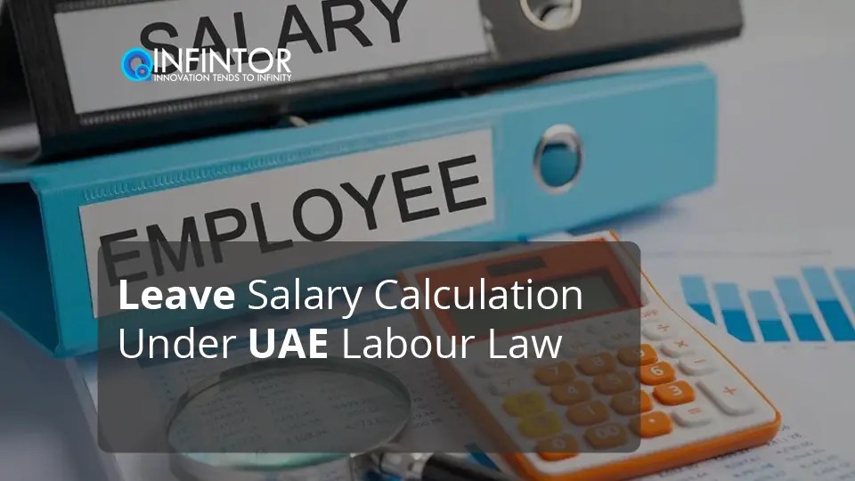 Leave Salary Calculation Under UAE Labour Law Infintor Solutions