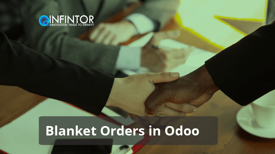 Blanket Orders in Odoo Optimizing Procurement Infintor Solutions