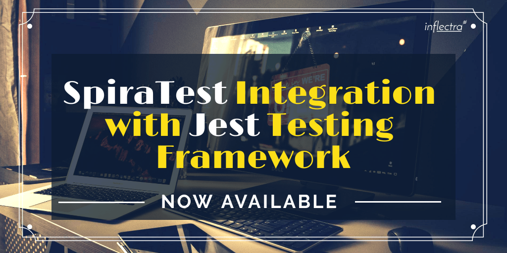 SpiraTest Integration with Jest Testing Framework Now Available Inflectra