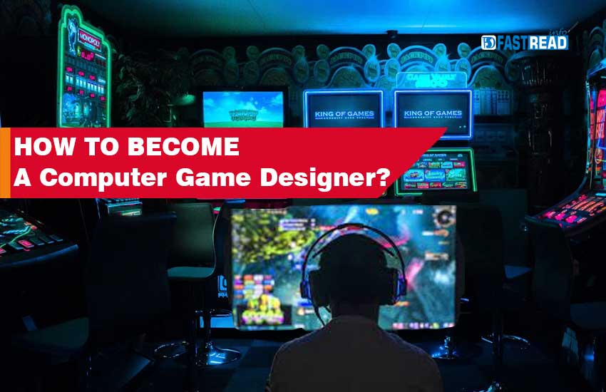 How to A Computer Game Designer? Career, Salary & More How to A Computer Game Designer? Career, Salary & More