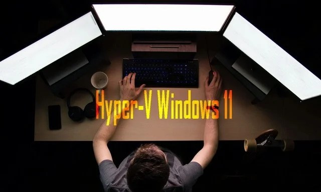 Comment activer HyperV sur Windows 11 Info24Android