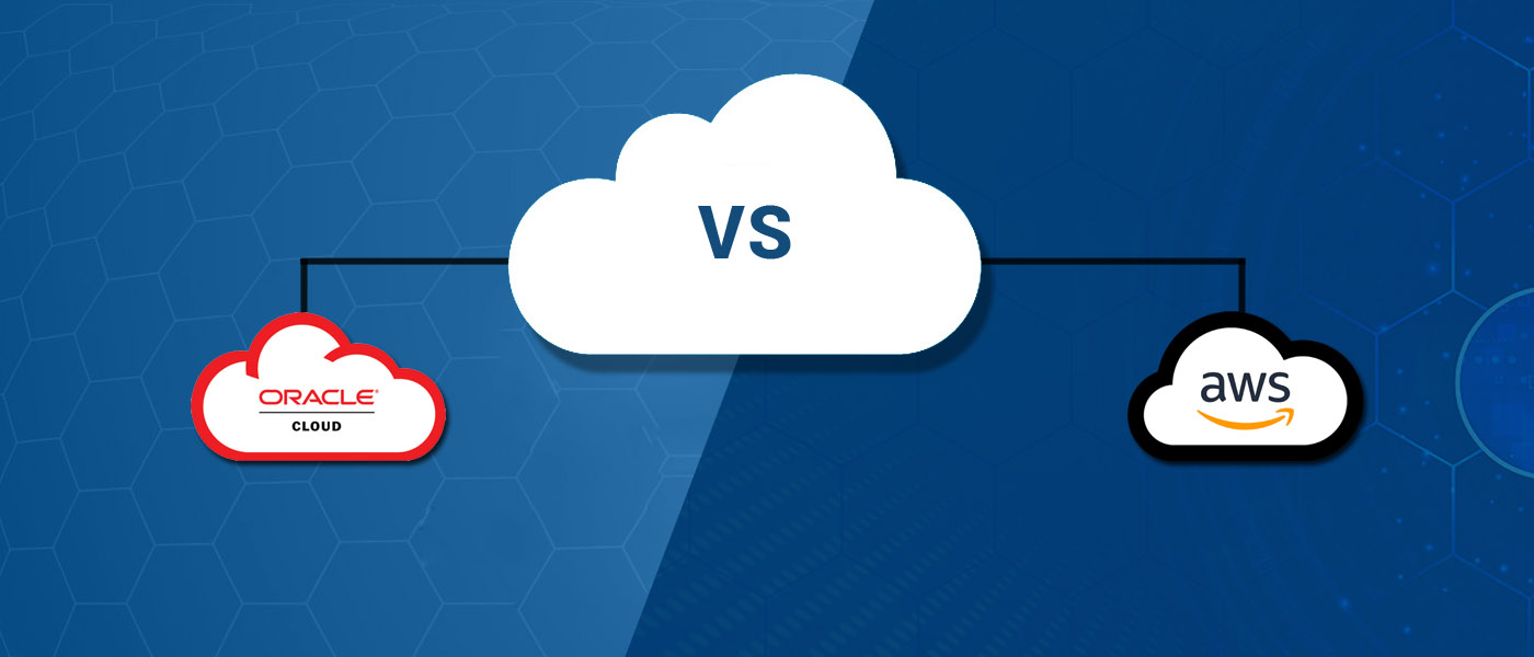 Which is Better Oracle Cloud vs AWS InfoClutch Which is Better Oracle Cloud vs AWS InfoClutch