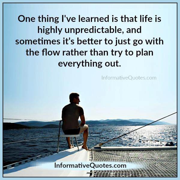 Life is highly unpredictable Informative Quotes