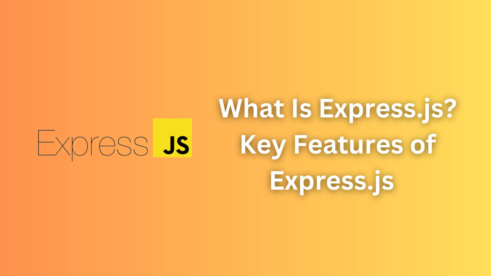  Development Worcester What Is Express.js? Key Features of Express