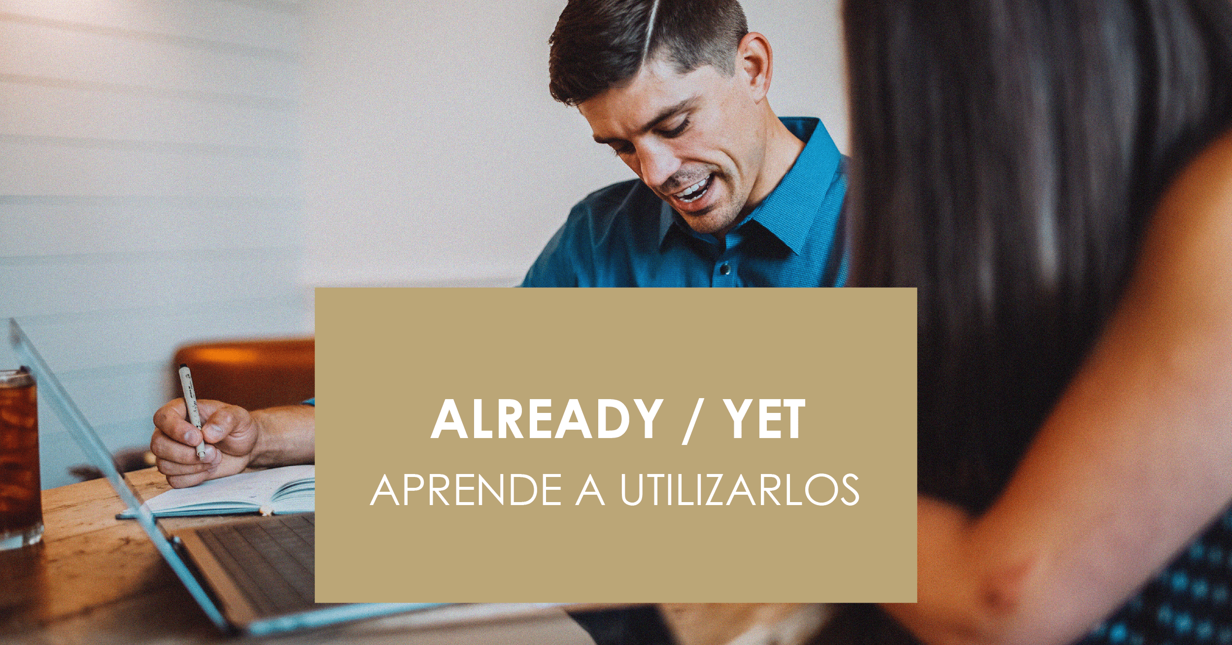 El uso de already y yet Inglés con Cambridge