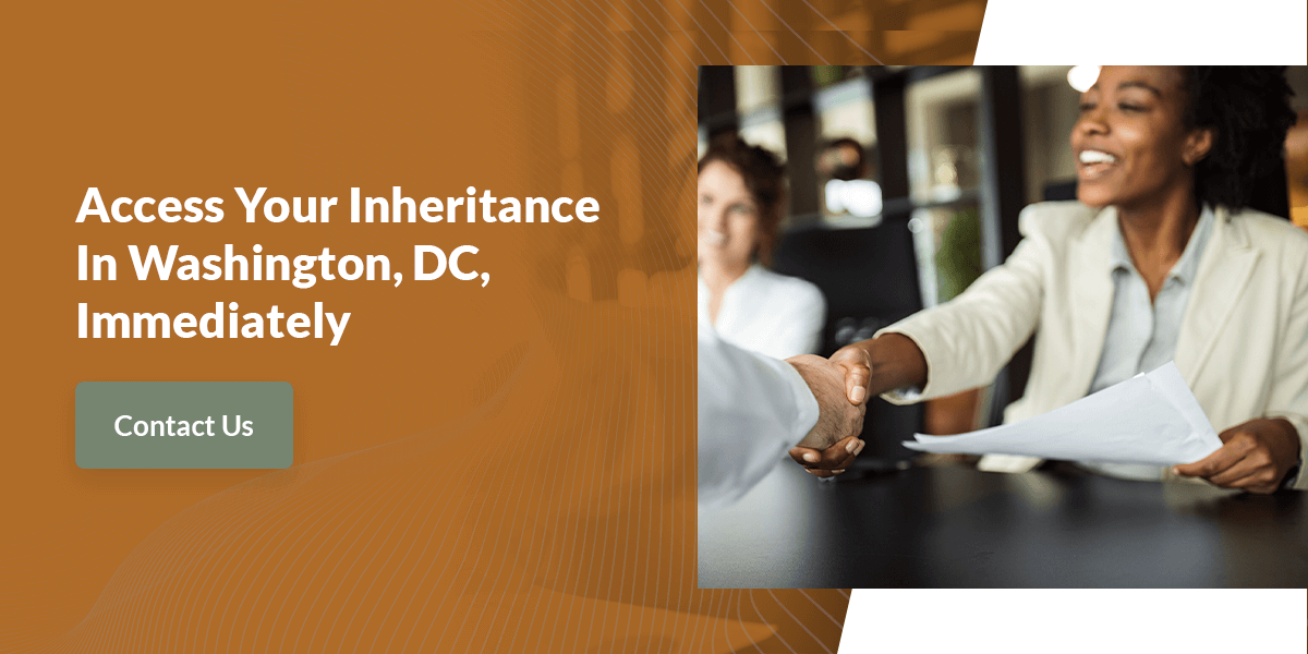 Washington DC Probate Access your Inheritance in Washington DC Now