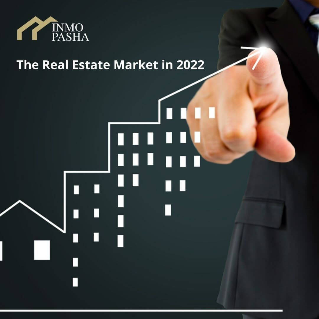 The Real Estate Market in 2022 Inmo Pasha Inmobiliaria