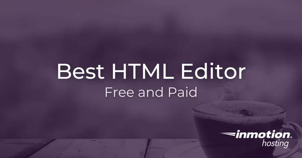 Best HTML Editor Review (For Beginners and Experts)