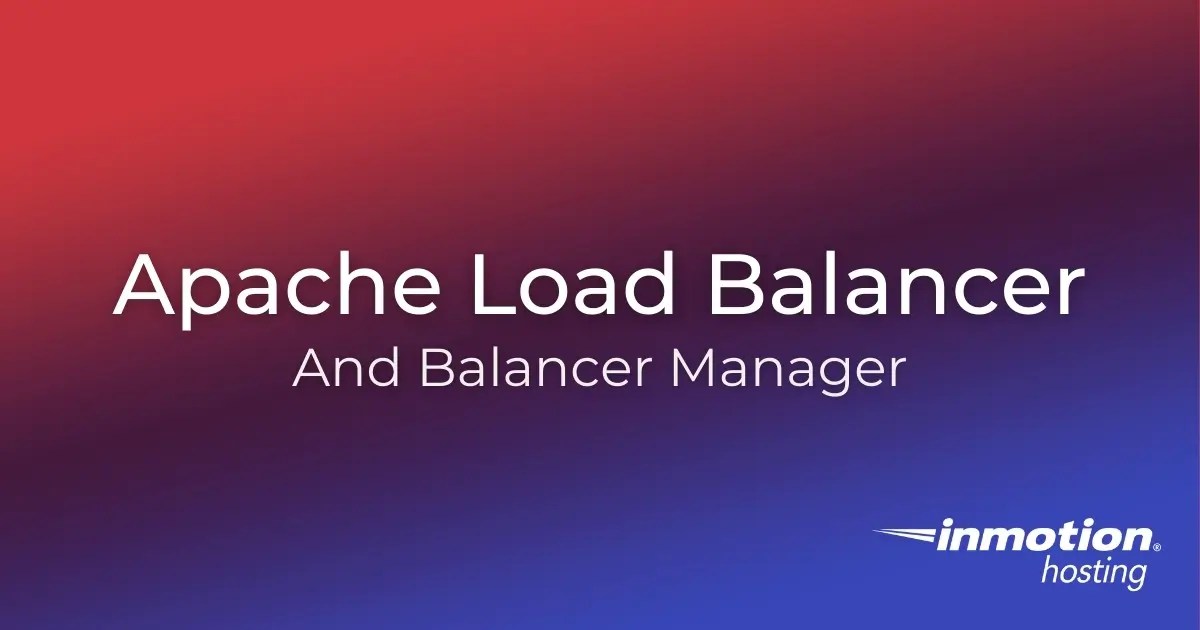 Configure Apache Load Balancer Easily with 1 Code Block InMotion Hosting