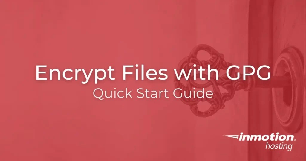How to Encrypt Files with GPG InMotion Hosting