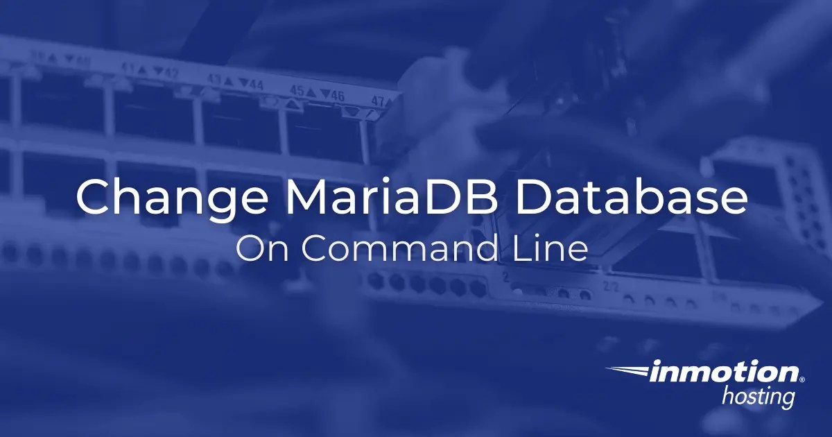 MariaDB How to Change Database in SSH InMotion Hosting